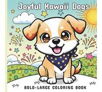 Joyful Kawaii Dogs: A Coloring Book for Adults,Teens, Kids,and Seniors Featuring Bold, Big Designs for Relaxation.