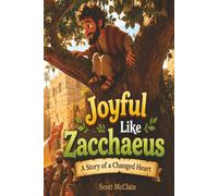 Joyful Like Zacchaeus: A Story of a Changed Heart