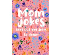 Joyful Press Mom Jokes that put Dad Jokes to shame (Tascabile)