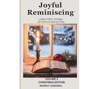 Joyful Reminiscing: Large Print Stories of Faith & Reflection Christmas Edition: Encouraging Christian Reflections for Seniors with Bible Verses and Gentle Discussion Questions