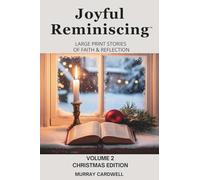 Joyful Reminiscing: Large Print Stories of Faith & Reflection Christmas Edition: Encouraging Christian Reflections for Seniors with Bible Verses and Gentle Discussion Questions