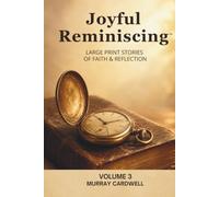 Joyful Reminiscing Large Print Stories of Faith & Reflection Volume 3