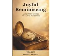 Joyful Reminiscing Large Print Stories of Faith & Reflection Volume 3