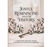 Joyful Reminiscing With My Visitors: A Large Print Guest Book for Nursing Home, Assisted Living, or Hospice Visitors to Share Messages and Memories with Seniors