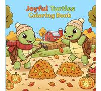 Joyful Turtles Coloring Book: Bold And Simple 50+ Turtles Animal Illustrations | Turtle Variations - Eating Cookie, As Doctor, Riding Cycle & More!
