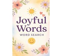 Joyful Words: Daily Dose of Joy: Uplifting Word Searches to Inspire Gratitude and Self-Love