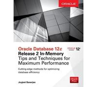 Joyjeet Banerje Oracle Database 12c Release 2 In-Memory: Tips and Te (Tascabile)