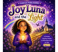 JoyLuna and the Light: A Christian Coloring, Activity & Affirmation Book for Kids Ages 4-8: Build Confidence, Faith, and Self-Love Through Bible Verses, Coloring Pages, and Positive Affirmations