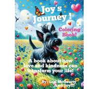 Joy's Journey! Coloring Book!: A book about how love and kindness can transform your life!