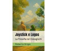 Joystick e Logos - La Filosofia nei Videogiochi