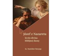 Józef z Nazaretu: Lectio divina biblijnej ikony