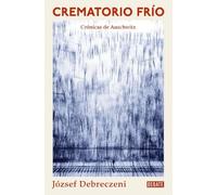 József Debrecze Crematorio frío: Una crónica de Auschwitz / Cold Cre (Tascabile)