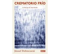 József Debrecze Crematorio frío: Una crónica de Auschwitz / Cold Cre (Tascabile)