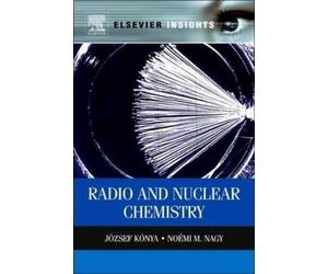 Jozsef Konya Noemi M. Nagy Nuclear and Radiochemistry (Tascabile)