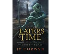 Jp Corwyn The Eaters of Time (Tascabile) Cycle of Bones