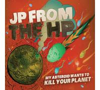 Jp from the Hp - My Asteroid Wants to Kill Your Planet