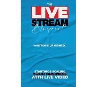 JP Hightek Helpful Matt The Livestream Blueprint: Starting and Scal (Tascabile)
