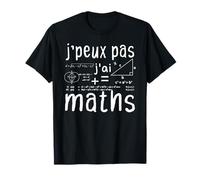 J'peux PAS J'Ai Matematica Umorismo Étudiant Matématiques Maglietta