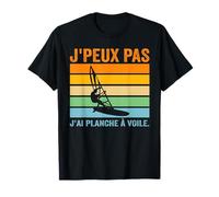 J'peux PAS J'Ai Planche à Voile. Windsurf Maglietta