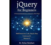jQuery for Beginners: A Practical Introduction to Interactive Web Pages