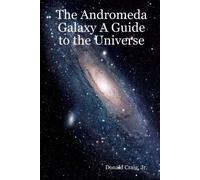 Jr., Donald Crai The Andromeda Galaxy A Guide to the Univers (Copertina rigida)