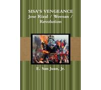 Jr., E. San Juan SISA's VENGEANCE: Rizal / Woman / Revolution (Tascabile)
