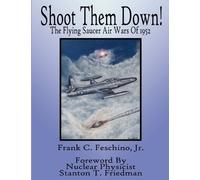 Jr, Frank Feschi Shoot Them Down - The Flying Saucer Air Wars Of 19 (Tascabile)