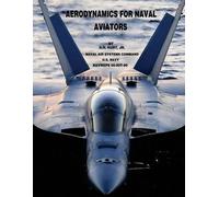 Jr H H Hurt U S Navy Naval Air Systems Co – Aerodynamics for Naval Aviators – Tascabile