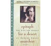Jr. James Bishop Epitaph for a Desert Anarchist (Tascabile)