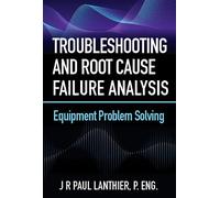 JR Paul Lanthier Troubleshooting and Root Cause Failure Analysis (Tascabile)