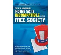 Jr. Robert G. B The U.S. Individual Income Tax Is Incompatibl (Copertina rigida)