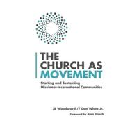 Jr Woodward Ala The Church as Movement - Starting and Sustaining Mis (Tascabile)