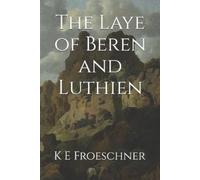 Jrr Tolkien K E Froeschner The Laye of Beren and Luthien (Tascabile)
