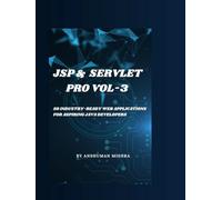 Jsp & servlet pro VOL-3: 50 industry-ready web applications for aspiring java developers