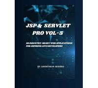Jsp & servlet pro VOL-5: 50 industry-ready web applications for aspiring java developers