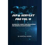 Jsp & servlet pro VOL-6: 50 industry-ready web applications for aspiring java developers