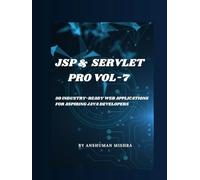 Jsp & servlet pro VOL-7: 50 industry-ready web applications for aspiring java developers