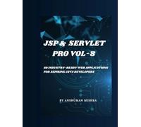 Jsp & servlet pro VOL-8: 50 industry-ready web applications for aspiring java developers