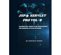 Jsp & servlet pro VOL-8: 50 industry-ready web applications for aspiring java developers