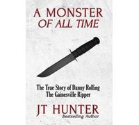 Jt Hunter A Monster of All Time (Copertina rigida)