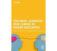 JT Torres Teaching, Learning, and Caring in Higher Education (Tascabile)