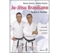 Libri Renzo Gracie / Royler Gracie - Ju-Jitsu Brasiliano. Teoria E Tecnica