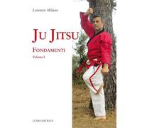 Ju jitsu. Fondamenti (Vol. 1)