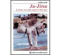 Ju-jitsu. La «Dolce arte» dalle origini al mizu ryu