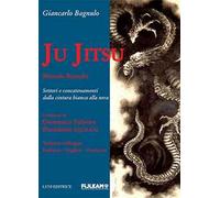 Ju Jitsu metodo Bianchi. Settori e concatenamenti dalla cintura bianca alla nera