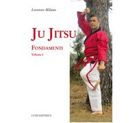 Ju jitsu. Vol. 1 - Milano Lorenzo