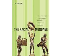 Ju Yon Kim The Racial Mundane (Tascabile)