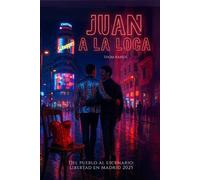 Juan a la loca: Del pueblo al escenario: una novela queer de identidad y libertad en Madrid 2025