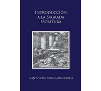 Juan Andrés Jorge García-Reyes Introducción a la Sagrada Escritura (Tascabile)