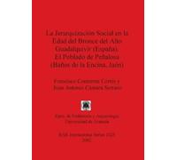 Juan Antonio Cá La Jerarquizacion Social en la Edad Del Bronce Del A (Tascabile)